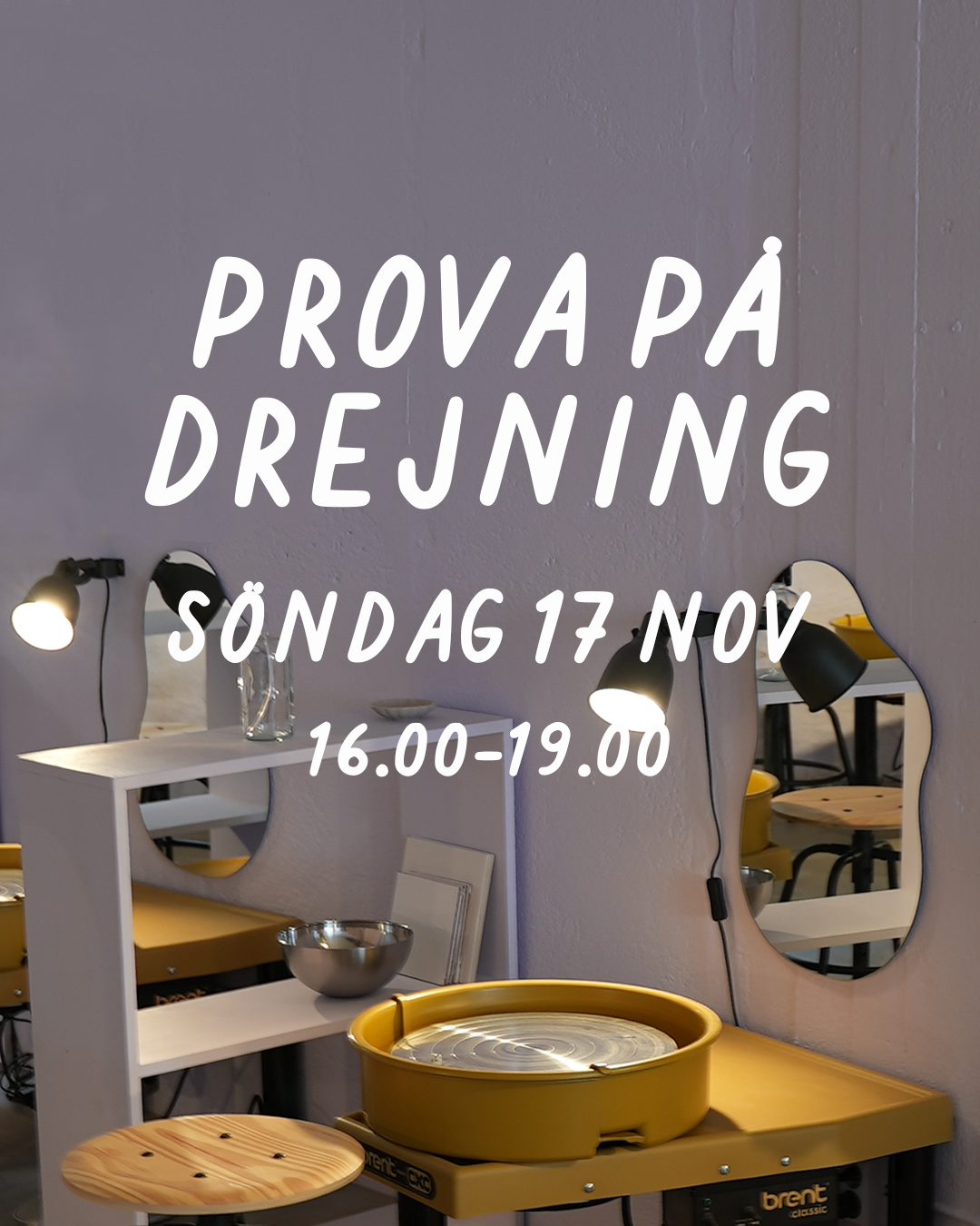 PROVA PÅ DREJNING: SÖNDAG 17 NOVEMBER 16-19 - Drejstället