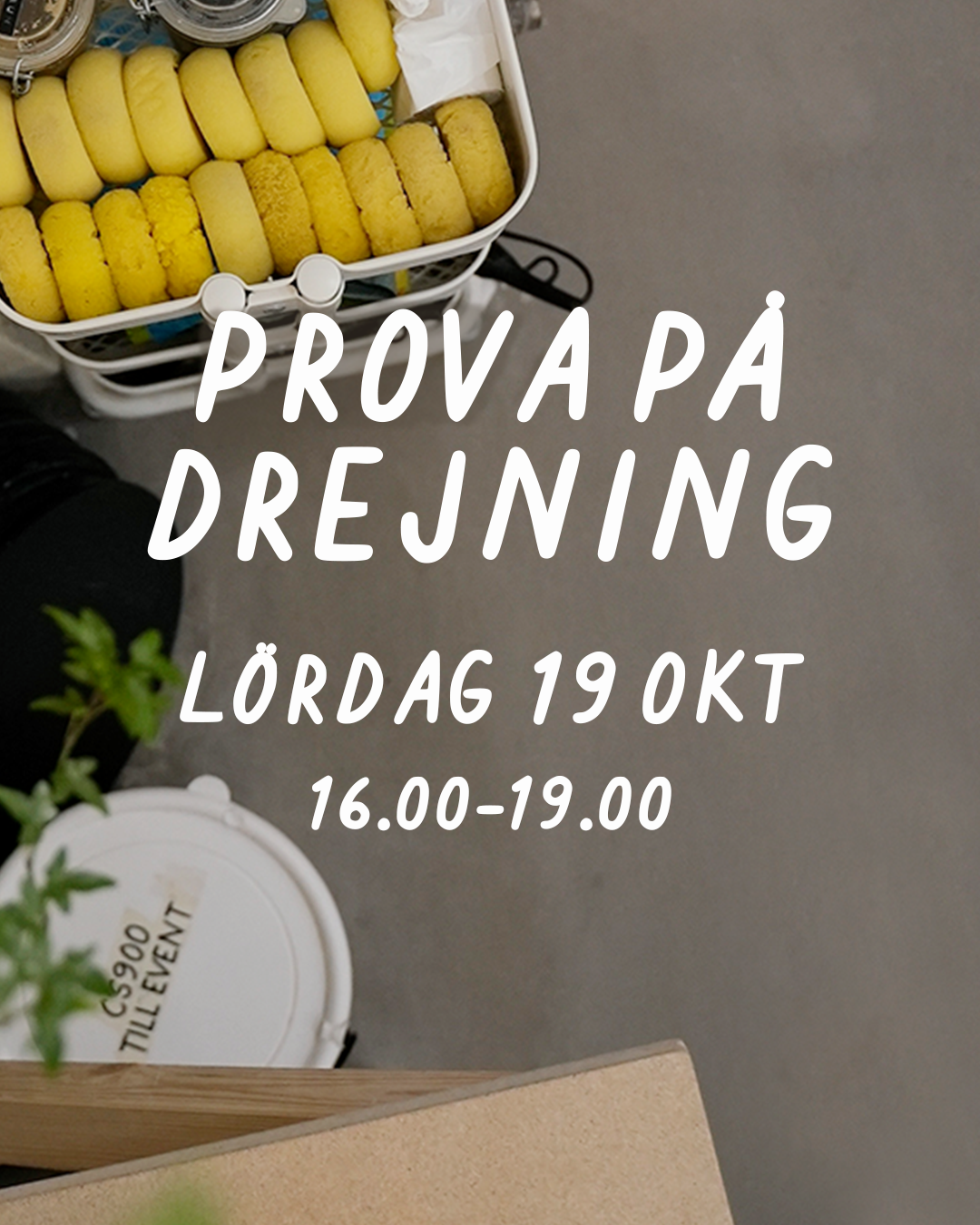 PROVA PÅ DREJNING: LÖRDAG 19 OKTOBER 16-19 - Drejstället
