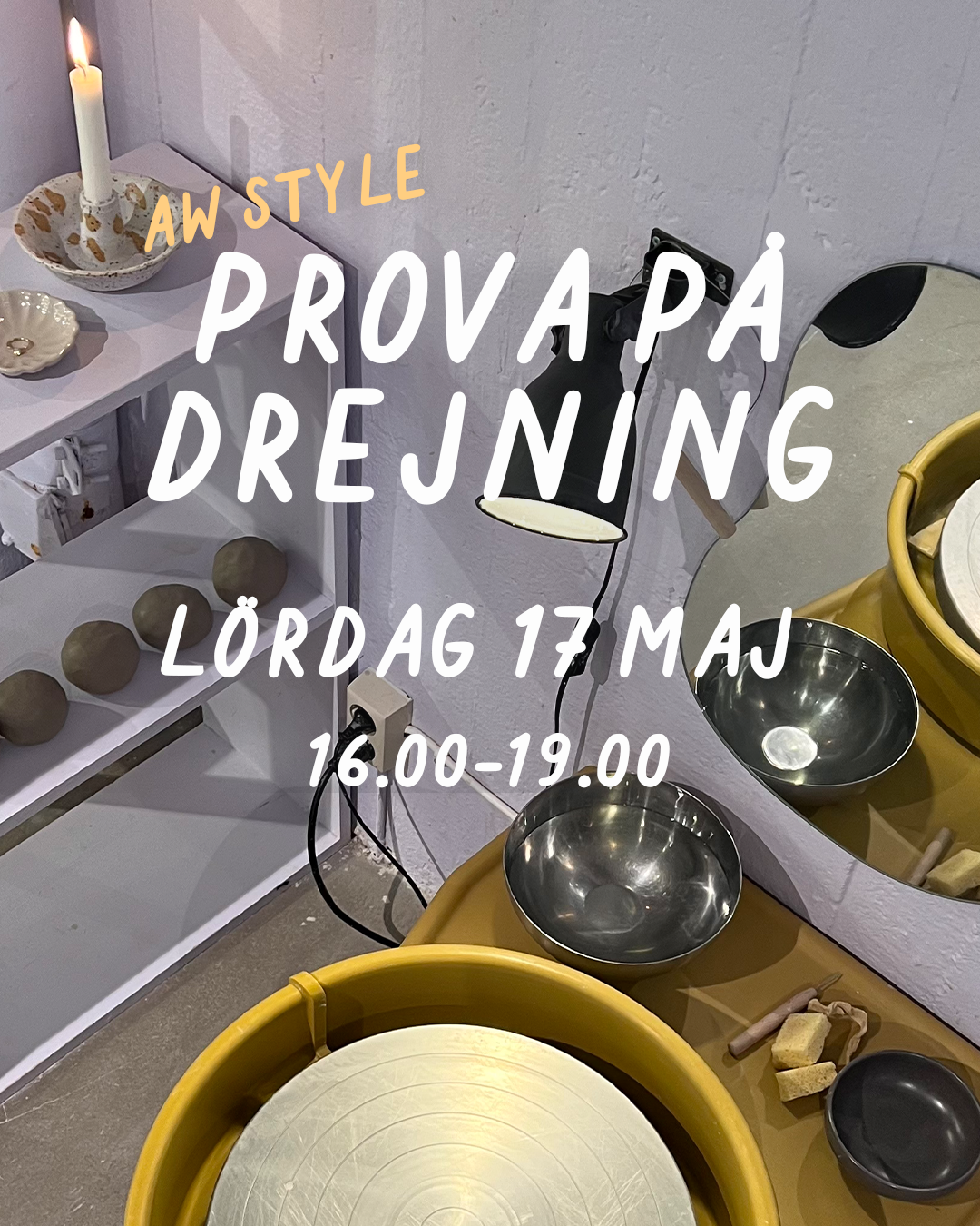 PROVA PÅ DREJNING (AW STYLE): LÖRDAG 17 MAJ 16-19 - Drejstället