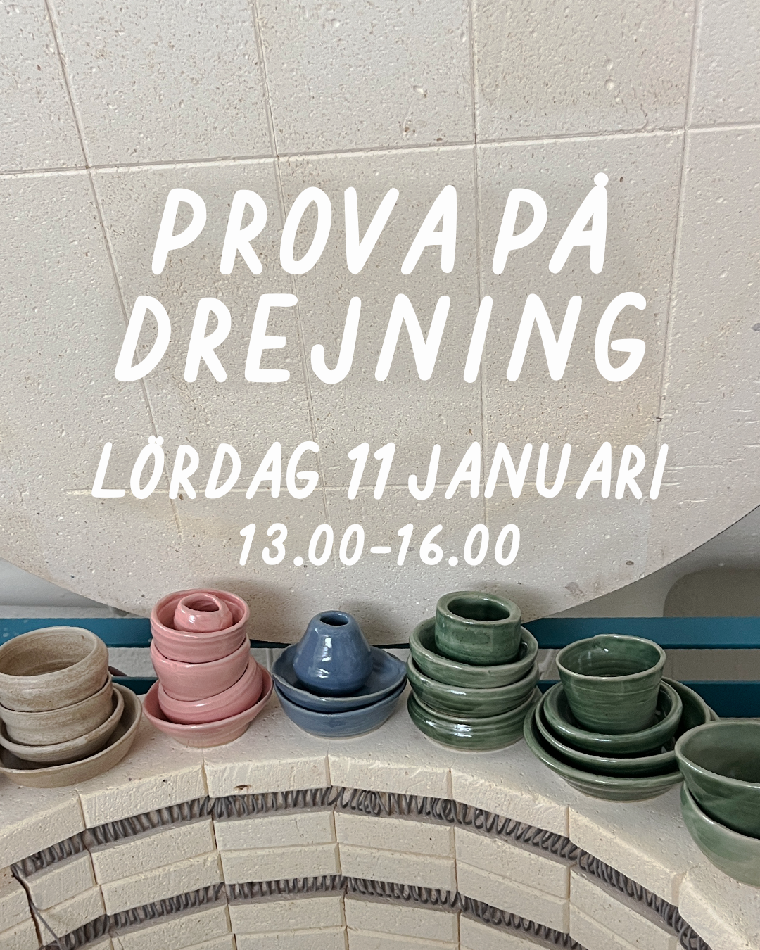 PROVA PÅ DREJNING: LÖRDAG 11 JANUARI 13-16 2025