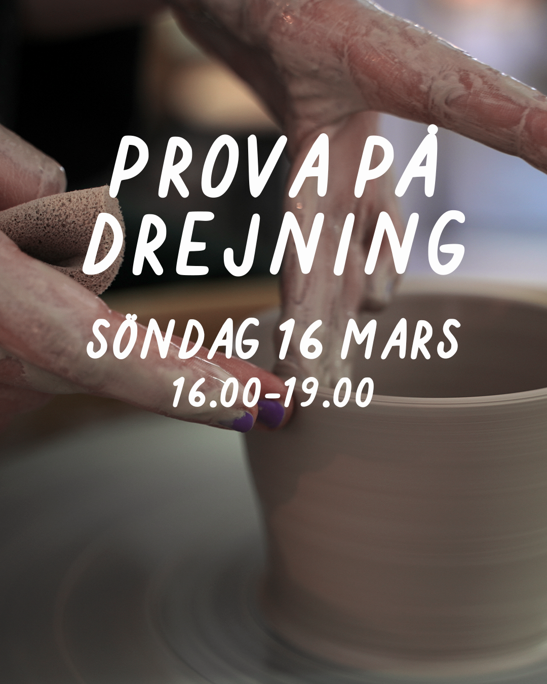 PROVA PÅ DREJNING: SÖNDAG 16 MARS 16-19