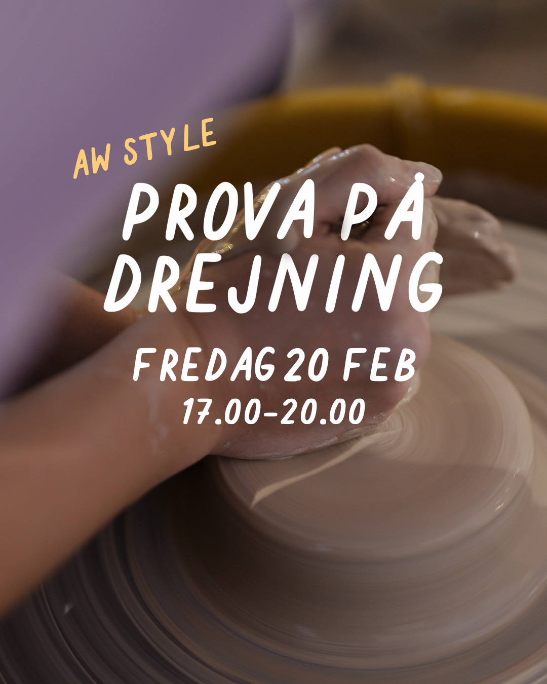 PROVA PÅ DREJNING (AW STYLE): FREDAG 20 FEBRUARI 17-20