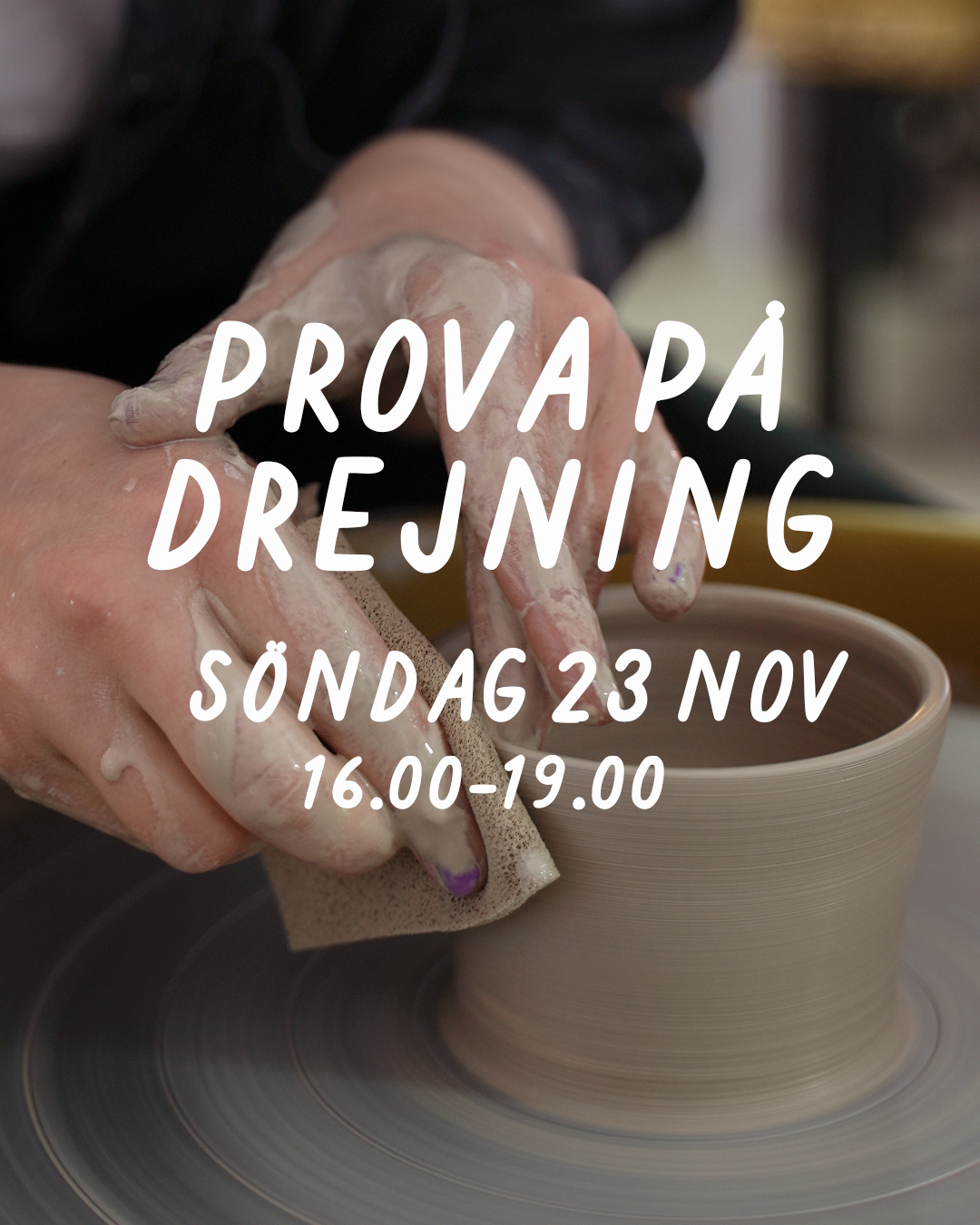 PROVA PÅ DREJNING: SÖNDAG 23 NOVEMBER 16-19