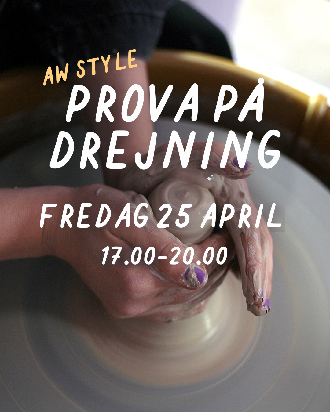 PROVA PÅ DREJNING (AW STYLE): FREDAG 25 APRIL 17-20