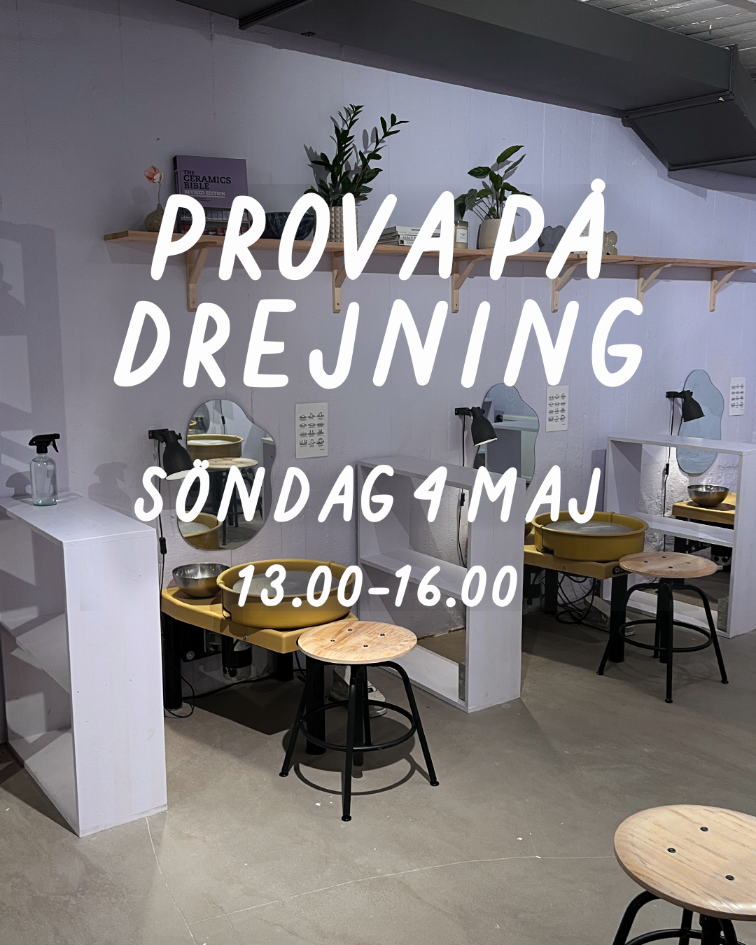 PROVA PÅ DREJNING: SÖNDAG 4 MAJ 13-16